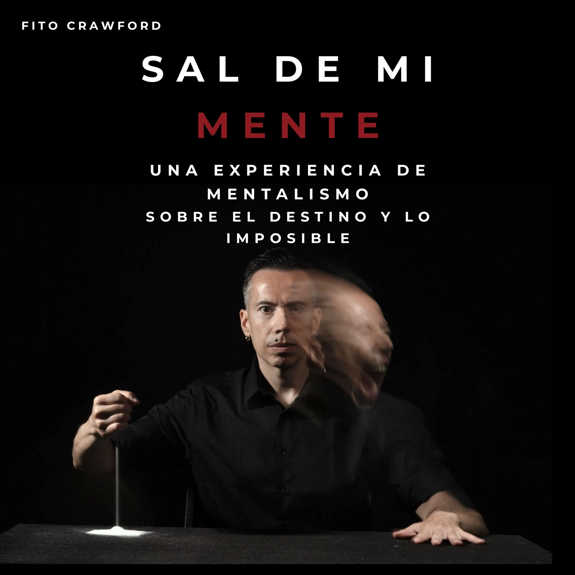 Cartel de Sal de mi mente: una experiencia de mentalismo sobre el destino y lo imposible